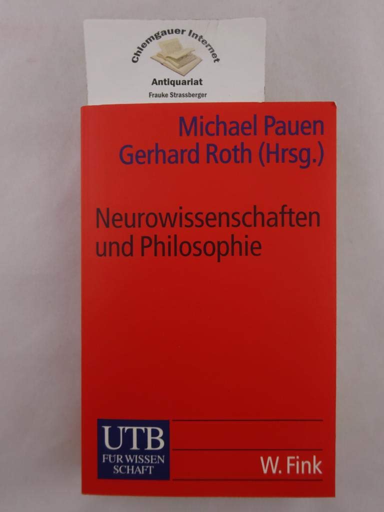 Neurowissenschaften und Philosophie: Eine Einführung (UTB S (Small-Format): Uni-Taschenbücher) Philosophy