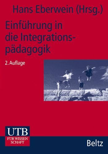 Einführung in die Integrationspädagogik: Interdisziplinäre Zugangsweisen sowie Aspekte universitärer Ausbildung vonLehrern und Diplompädagogen (UTB M: Uni-Taschenbücher) Education & Training