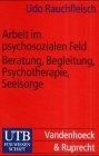 Arbeit im psychosozialen Feld: Beratung, Begleitung, Psychotherapie, Seelsorge (UTB S (Small-Format): Uni-Taschenbücher) Social Sciences