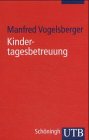 Kindertagesbetreuung: Konzepte und Perspektiven (UTB S (Small-Format): Uni-Taschenbücher) Parents & Children