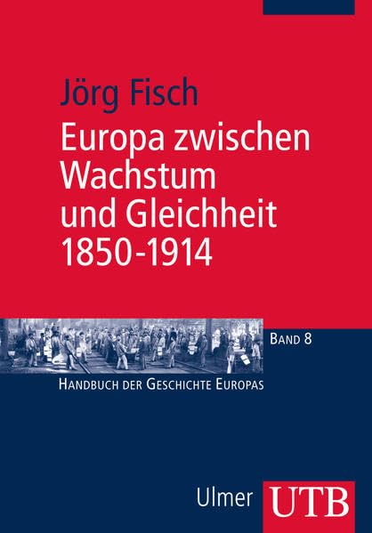 Europa zwischen Wachstum und Gleichheit 1850-1914 (UTB M: Uni-Taschenbücher) Politics & History