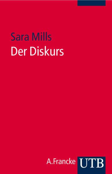 Der Diskurs: Begriff, Theorie, Praxis (UTB S (Small-Format): Uni-Taschenbücher) Philosophy