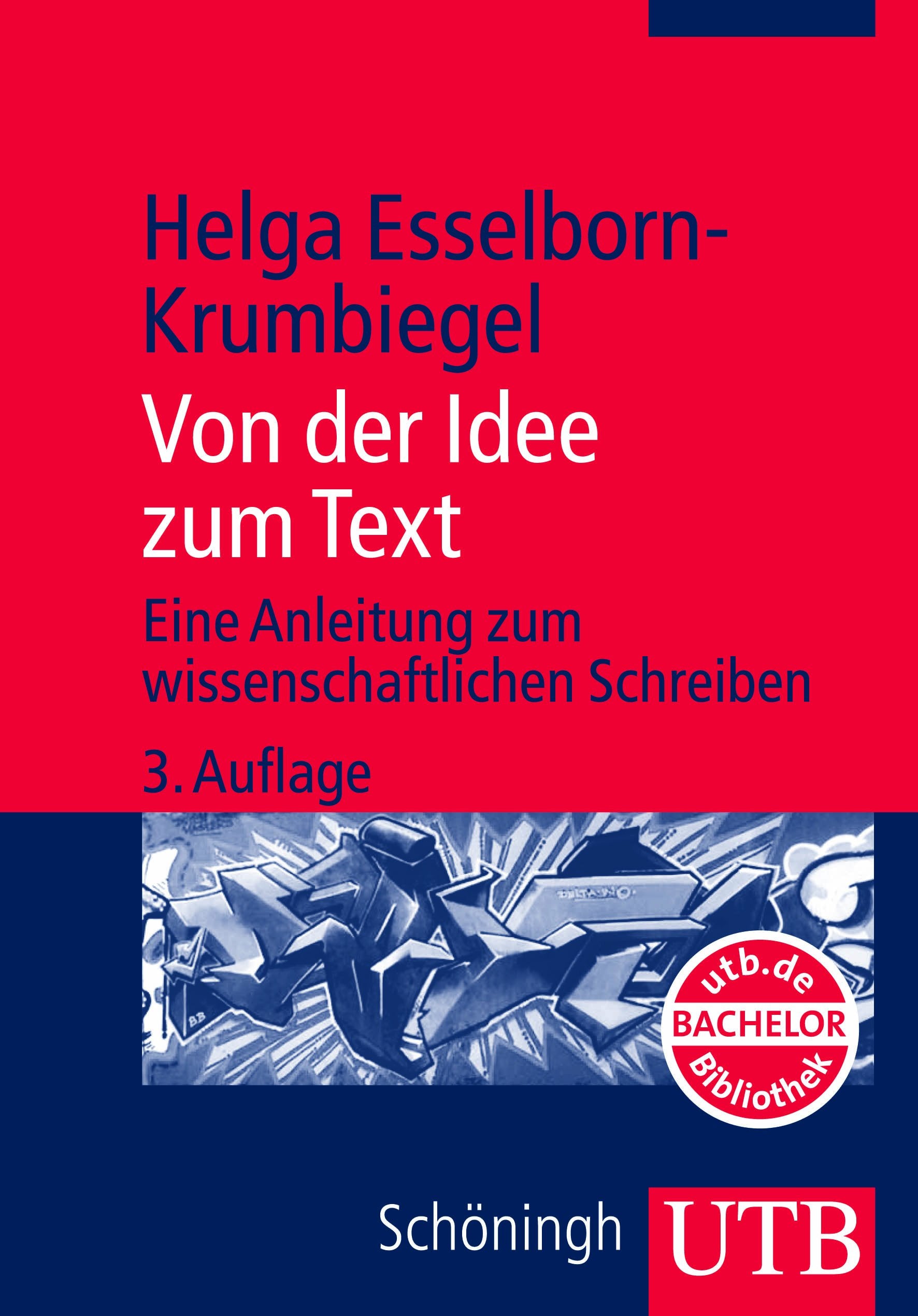 Von der Idee zum Text. Eine Anleitung zum wissenschaftlichen Schreiben. General education