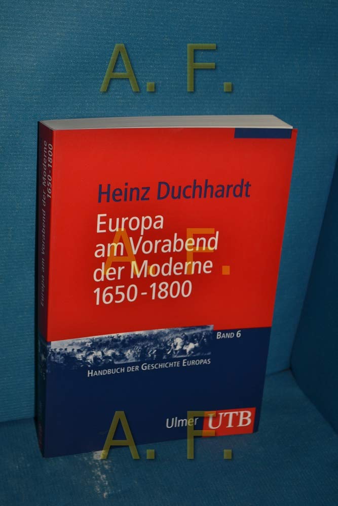 Europa am Vorabend der Moderne 1650-1800: Frühe Neuzeit II (Handbuch der Geschichte Europas) Politics & History