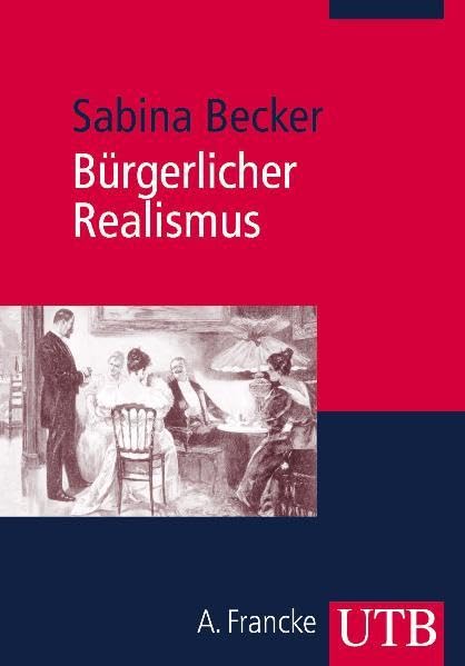 Bürgerlicher Realismus: Literatur und Kultur im bürgerlichen Zeitalter (UTB M: Uni-Taschenbücher) Contemporary literature Books