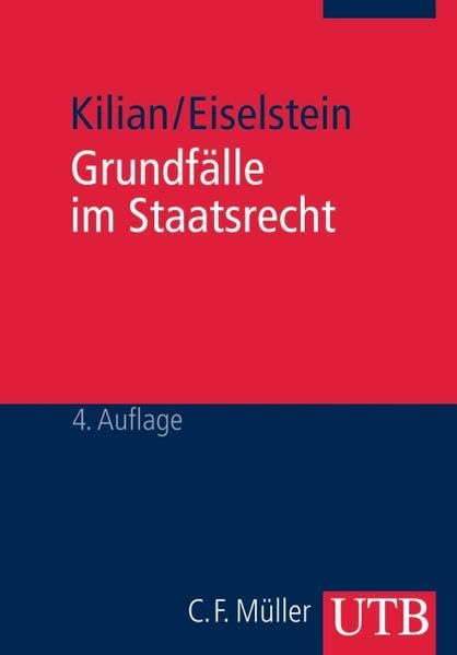 Grundfälle im Staatsrecht: Ein methodischer Kurs zur Einführung in das Öffentliche Recht (UTB M: Uni-Taschenbücher) Law