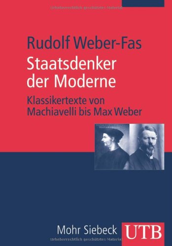 Staatsdenker der Moderne: Klassikertexte von Machiavelli bis Max Weber (UTB M: Uni-Taschenbücher) Law