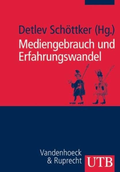 Mediengebrauch und Erfahrungswandel: Beiträge zur Kommunikationsgeschichte (UTB M: Uni-Taschenbücher) Law