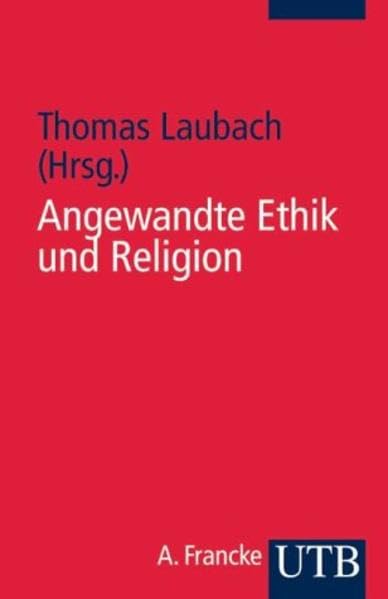 Angewandte Ethik und Religion (UTB S (Small-Format): Uni-Taschenbücher) Religion & Esotericism