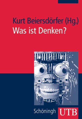 Was ist Denken?: Gehirn-Computer-Roboter (UTB M: Uni-Taschenbücher) Computer Science
