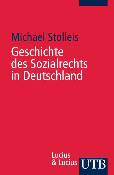 Geschichte des Sozialrechts in Deutschland: Ein Grundriß (UTB S (Small-Format): Uni-Taschenbücher) Law