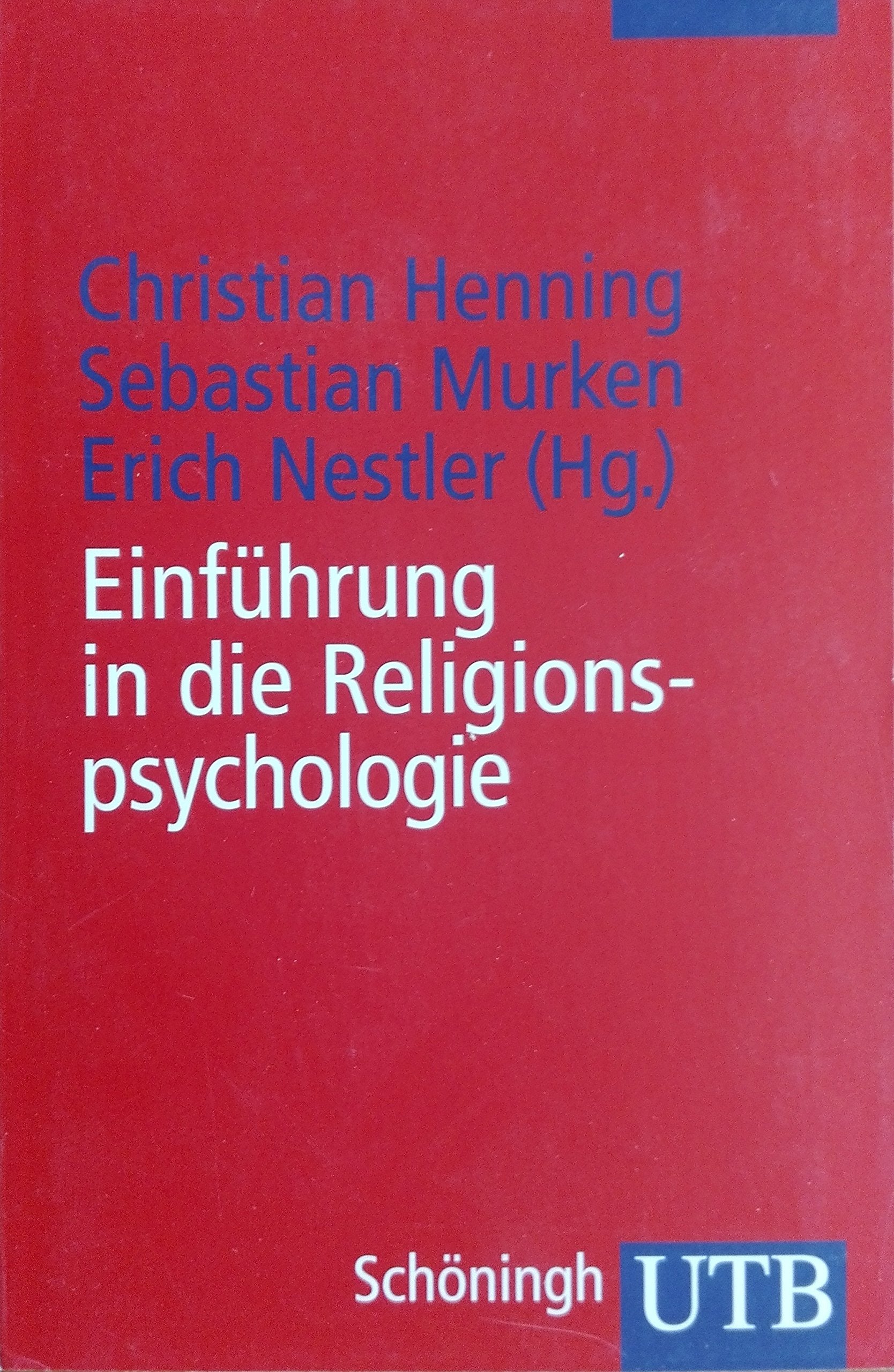 Einführung in die Religionspsychologie (UTB S (Small-Format): Uni-Taschenbücher) Psychology