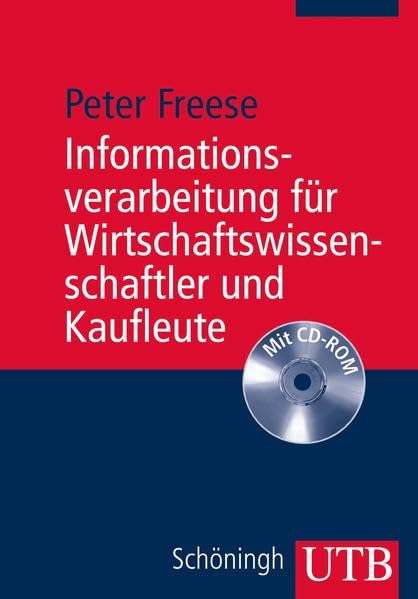 Informationsverarbeitung für Wirtschaftswissenschaftler und Kaufleute: Eine anwendungsorientierte Einführung mit CD-ROM Law