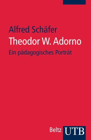 Theodor W. Adorno: Ein pädagogisches Porträt (Pädagogische Portraits) Science