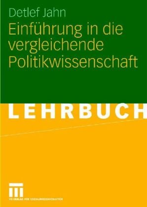 Einführung in die vergleichende Politikwissenschaft. Logik, Theorie, Methode und Gegenstand Politics & History