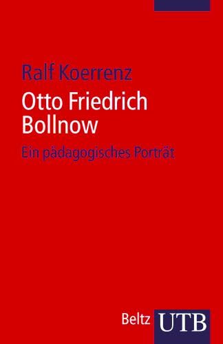 Otto Friedrich Bollnow: Ein pädagogisches Porträt (Pädagogische Portraits) Books