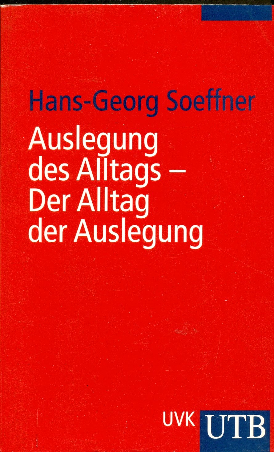 Auslegung des Alltags - Der Alltag der Auslegung: Zur wissenssoziologischen Konzeption einer sozialwissenschaftlichen Hermeneutik Law