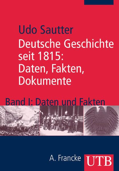 Deutsche Geschichte seit 1815: Daten, Fakten, Dokumente (UTB M: Uni-Taschenbücher) Politics & History