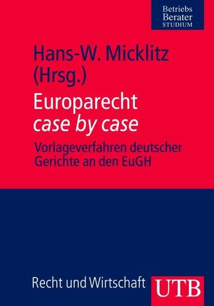 Europarecht case by case: Vorlageverfahren deutscher Gerichte an den EuGH (UTB M: Uni-Taschenbücher) Law