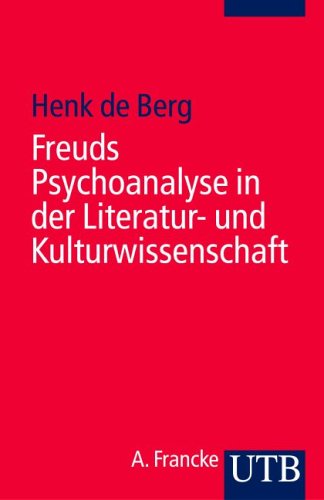 Freuds Psychoanalyse in der Literatur- und Kulturwissenschaft: Eine Einführung (UTB S (Small-Format): Uni-Taschenbücher) Psychology