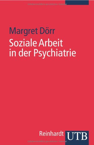 Soziale Arbeit in der Psychiatrie (UTB S (Small-Format): Uni-Taschenbücher) Social Sciences