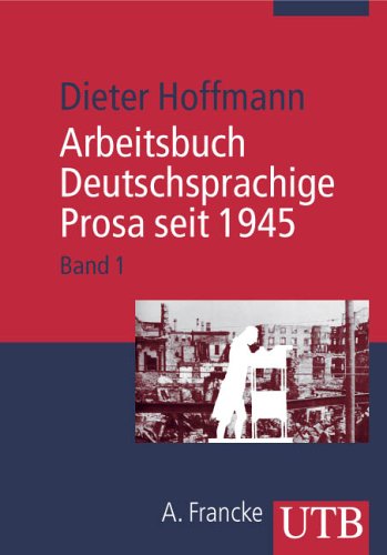 Arbeitsbuch Deutschsprachige Prosa seit 1945 / Von der Trümmerliteratur zur Dokumentarliteratur (UTB M: Uni-Taschenbücher) Contemporary literature Books