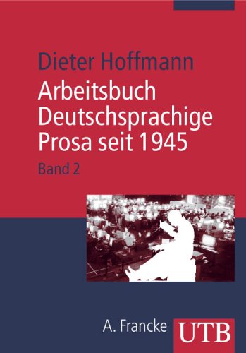 Arbeitsbuch Deutschsprachige Prosa seit 1945 / Von der Neuen Subjektivität zur Pop-Literatur (UTB M: Uni-Taschenbücher) Contemporary literature