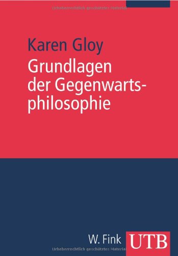 Grundlagen der Gegenwartsphilosophie: Eine Einführung (UTB M: Uni-Taschenbücher) Philosophy