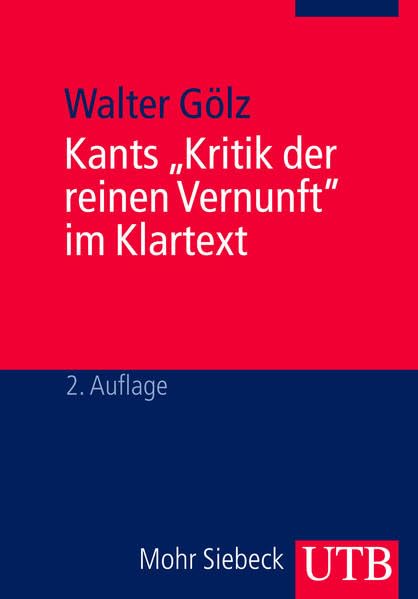 Kants "Kritik der reinen Vernunft" im Klartext: Textbezogene Darstellung des Gedankengangs mit Erklärung und Diskussion Philosophy