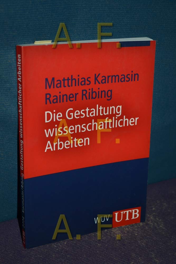 Die Gestaltung wissenschaftlicher Arbeiten: Ein Leitfaden für Seminararbeiten, Bachelor-, Master- und Magisterarbeiten, Diplomarbeiten und Dissertationen (UTB M: Uni-Taschenbücher) Books