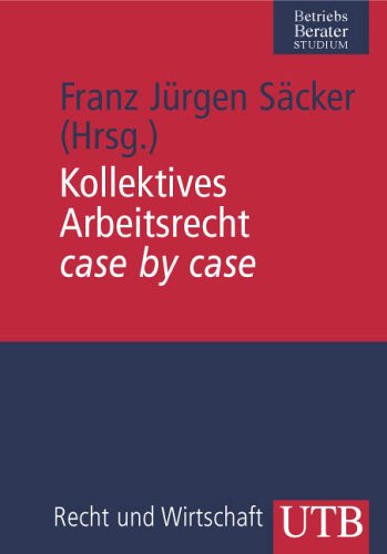 Kollektives Arbeitsrecht case by case (UTB M: Uni-Taschenbücher) Law