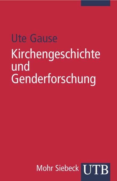 Kirchengeschichte und Genderforschung: Eine Einführung in protestantischer Perspektive (UTB S (Small-Format): Uni-Taschenbücher) Religion & Esotericism