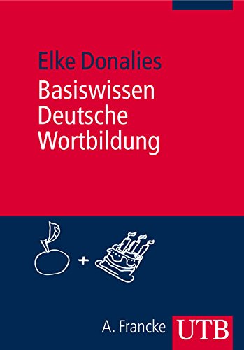 Basiswissen Deutsche Wortbildung (UTB M: Uni-Taschenbücher) Social Sciences