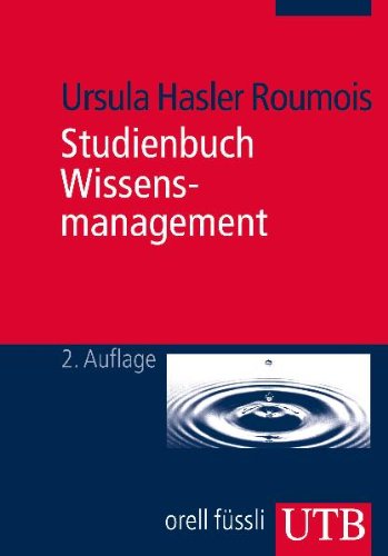 Studienbuch Wissensmanagement: Grundlagen der Wissensarbeit in Wirtschafts-, Non-Profit- und Public-Organisationen (UTB M: Uni-Taschenbücher) Law