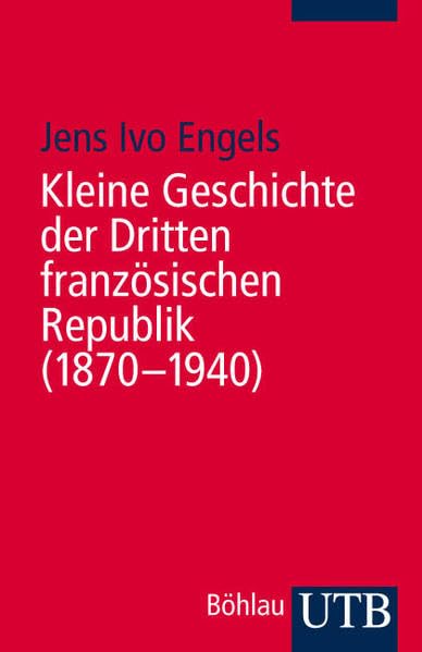 Kleine Geschichte der Dritten französischen Republik (1870-1940) Politics & History