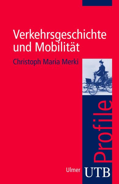 Verkehrsgeschichte und Mobilität (utb Profile) Business, Finance & Career