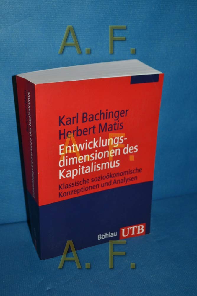 Entwicklungsdimensionen des Kapitalismus: Klassische sozioökonomische Konzeptionen und Analysen (Utb) Law