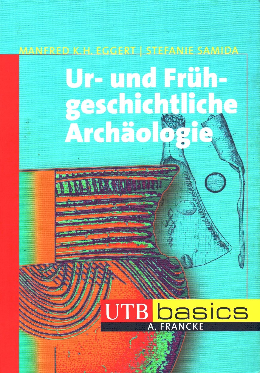 Ur- und Frühgeschichtliche Archäologie (utb basics) Natural Sciences