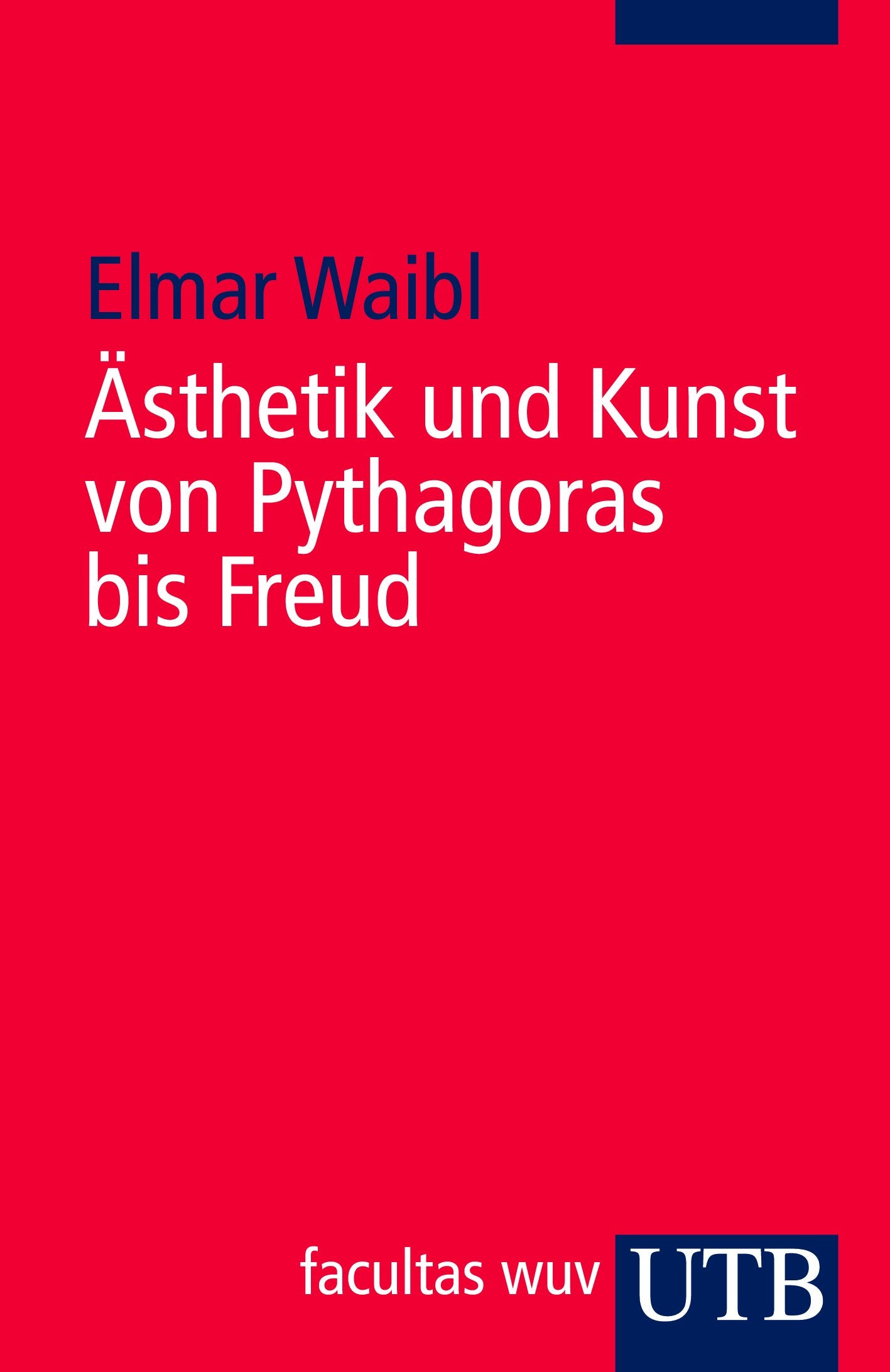 Ästhetik und Kunst von Pythagoras bis Freud Philosophy