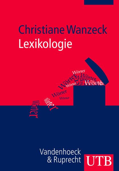 Lexikologie: Beschreibung von Wort und Wortschatz im Deutschen Social Sciences