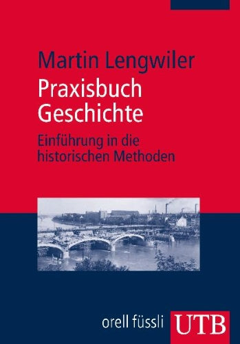 Praxisbuch Geschichte: Einführung in die historischen Methoden Politics & History