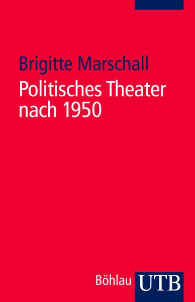 Politisches Theater nach 1950: Unter Mitarbeit von Martin Fichter (Utb) Film, Art & Culture