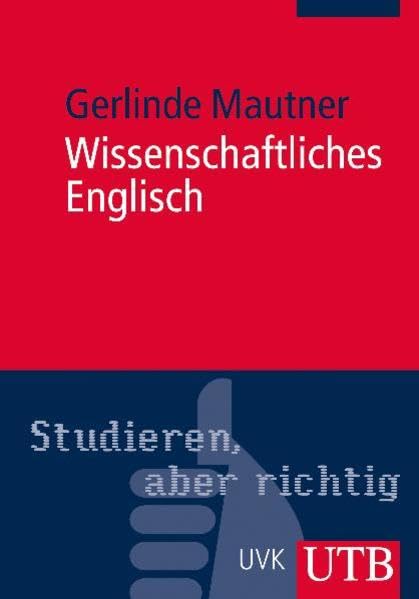 Wissenschaftliches Englisch: Stilsicher Schreiben in Studium und Wissenschaft (UTB M: Uni-Taschenbücher) General education