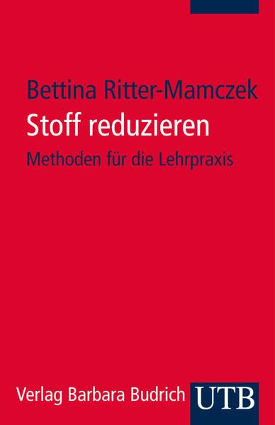 Stoff reduzieren: Methoden für die Lehrpraxis (UTB S (Small-Format): Uni-Taschenbücher) Books