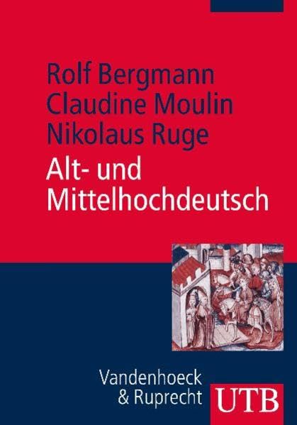 Alt- und Mittelhochdeutsch: Arbeitsbuch zur Grammatik der älteren deutschen Sprachstufen und zur deutschen Sprachgeschichte Social Sciences