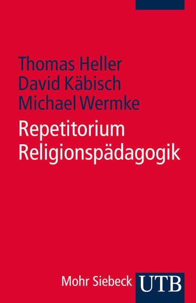 Repetitorium Religionspädagogik: Ein Arbeitsbuch für Studium, Vikariat und Referendariat General education