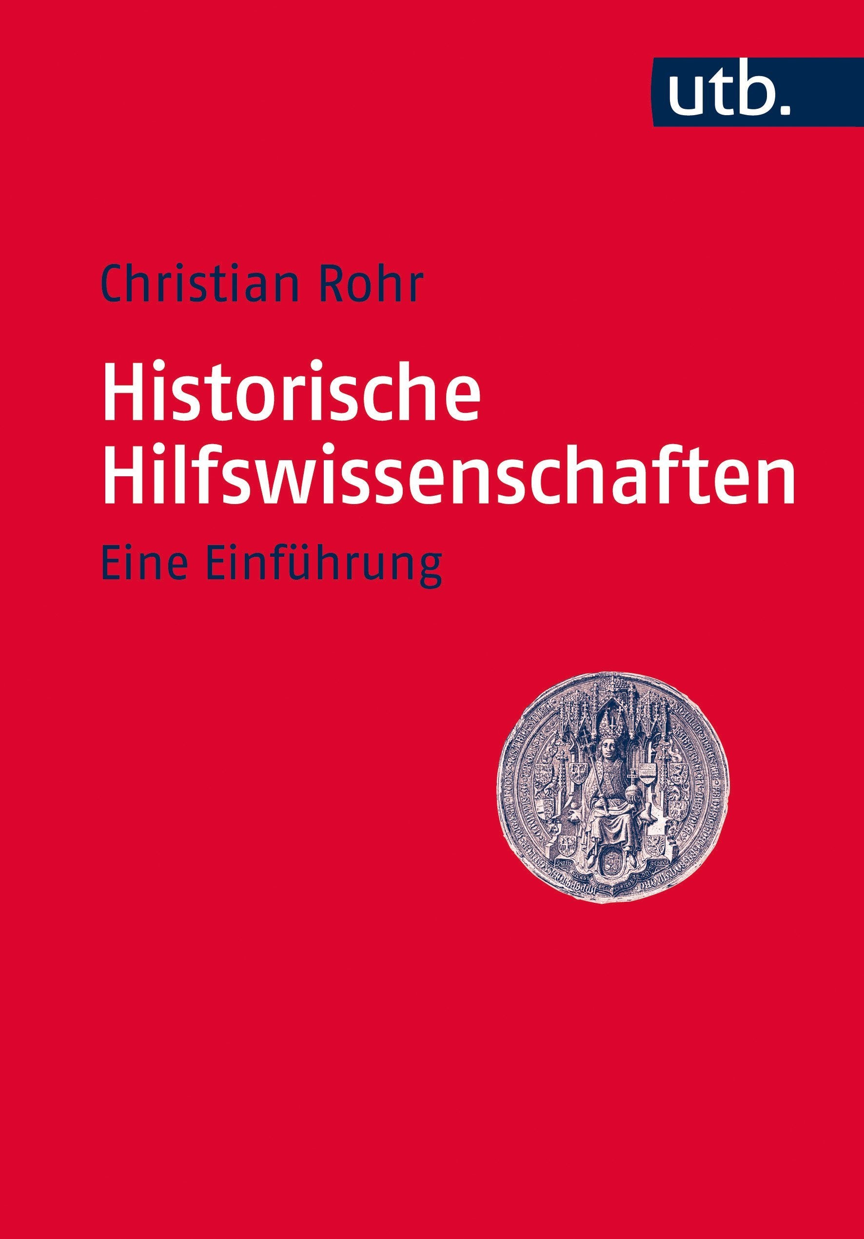 Historische Hilfswissenschaften: Eine Einführung (Utb) Social Sciences
