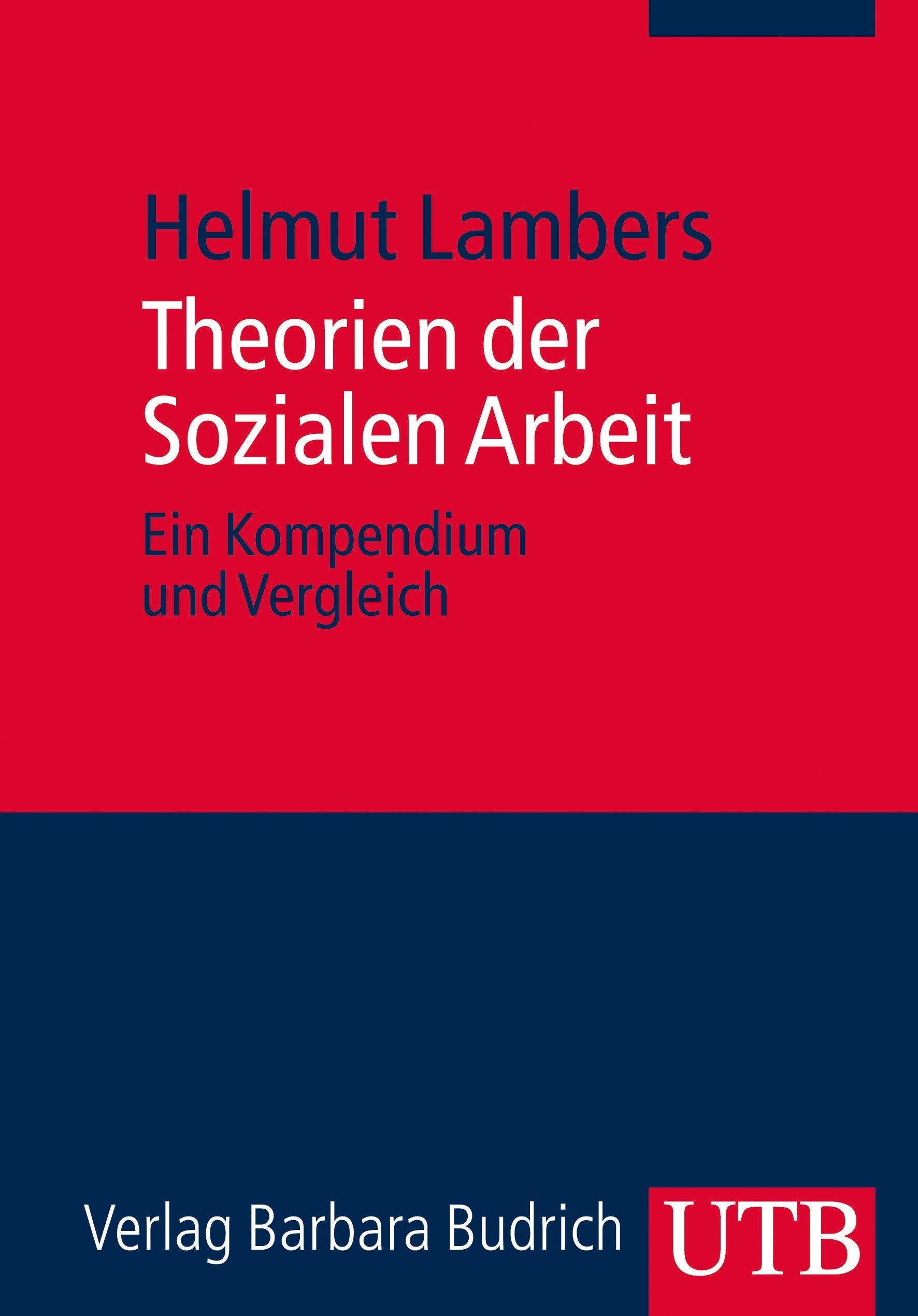Theorien der Sozialen Arbeit: Ein Kompendium und Vergleich Social Sciences
