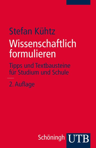 Wissenschaftlich formulieren: Tipps und Textbausteine für Studium und Schule Business & Technology