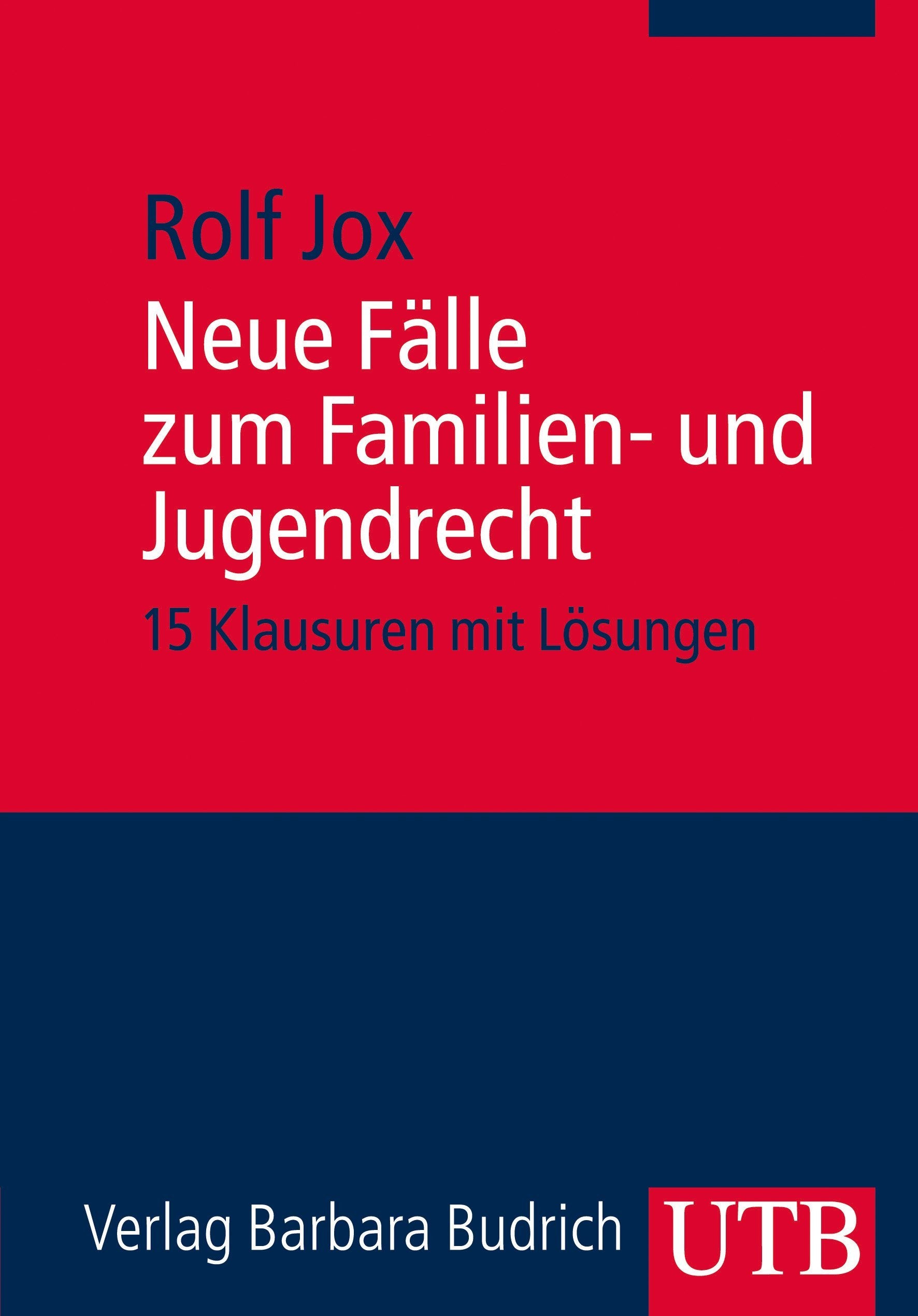 Neue Fälle zum Familien- und Jugendrecht: 15 Klausuren mit Lösungen für Studierende der Sozialen Arbeit, Bildung und Erziehung im Kindesalter und Suchthilfe Law